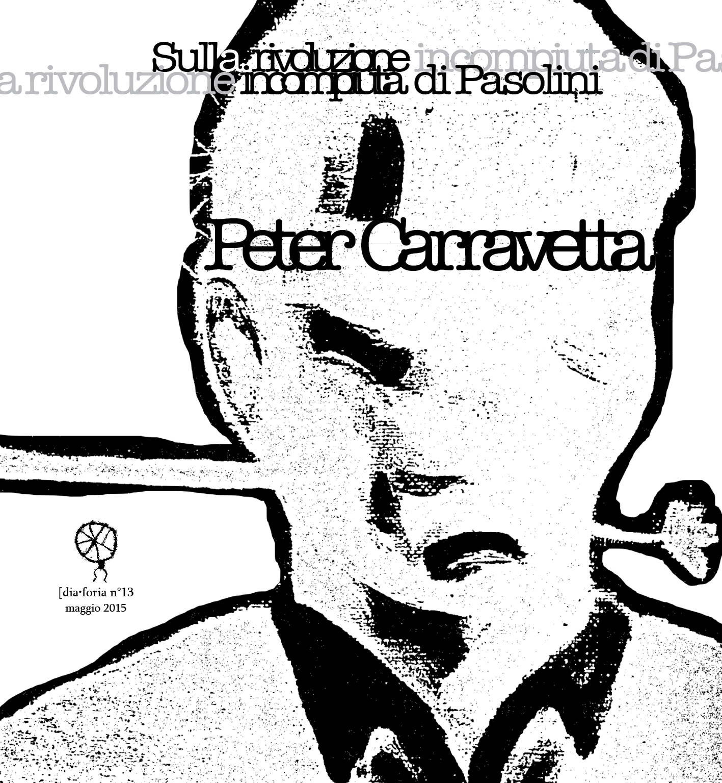 [dia•foria #13 – Peter Carravetta – Sulla rivoluzione incompiuta di Pasolini
